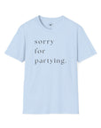 sorry for partying.