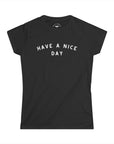 Women’s Have a Nice Day T-Shirt