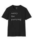 sorry for partying.