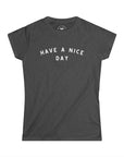 Women’s Have a Nice Day T-Shirt