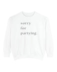 sorry for partying crew sweatshirt